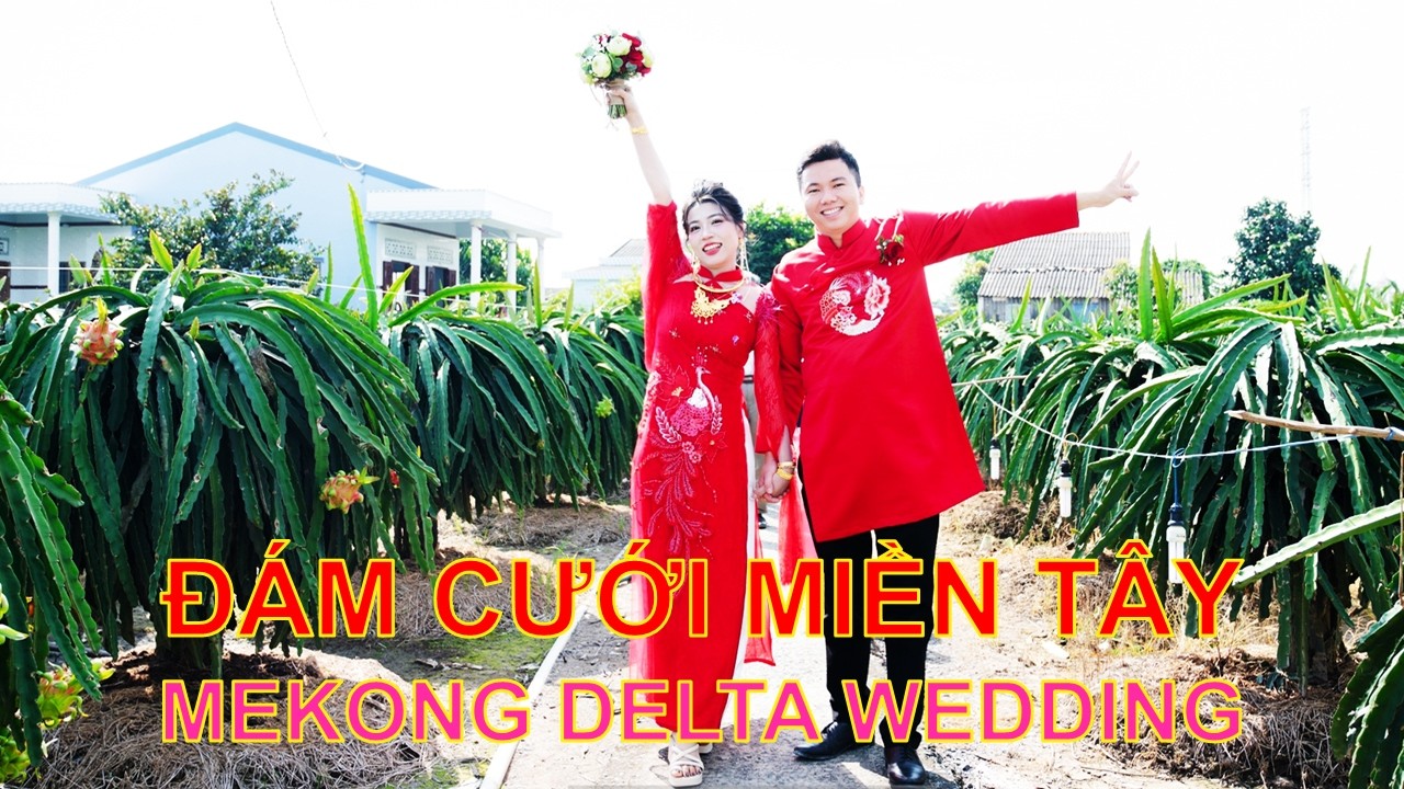TÂN HÔN Nguyễn Thành An & Dương Hồng Châu / Wedding Memories - Long An & Đồng Tháp