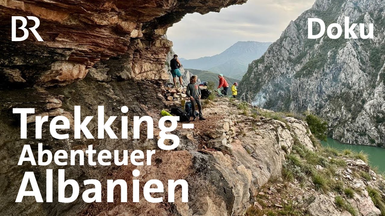 Abenteuer-Trekking in den Albanischen Alpen | Bergauf-Bergab | Doku | BR