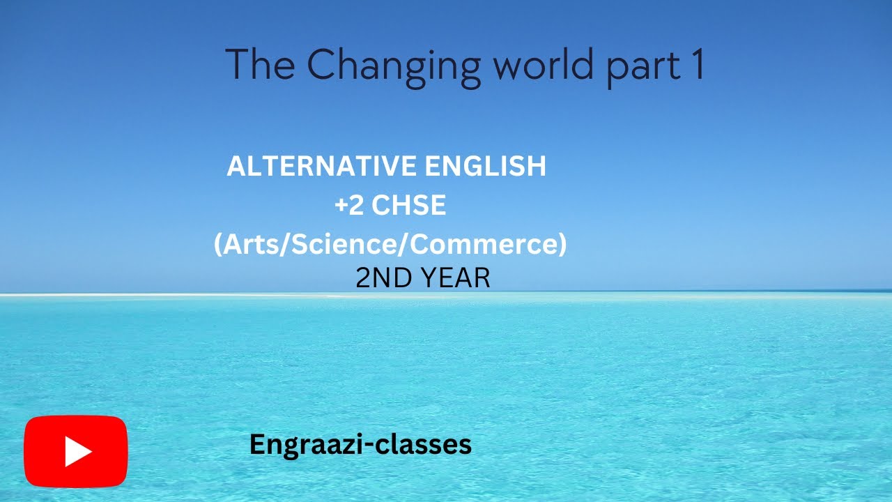 The Changing World part 1/CHSE alternative english +2arts, science, commerce