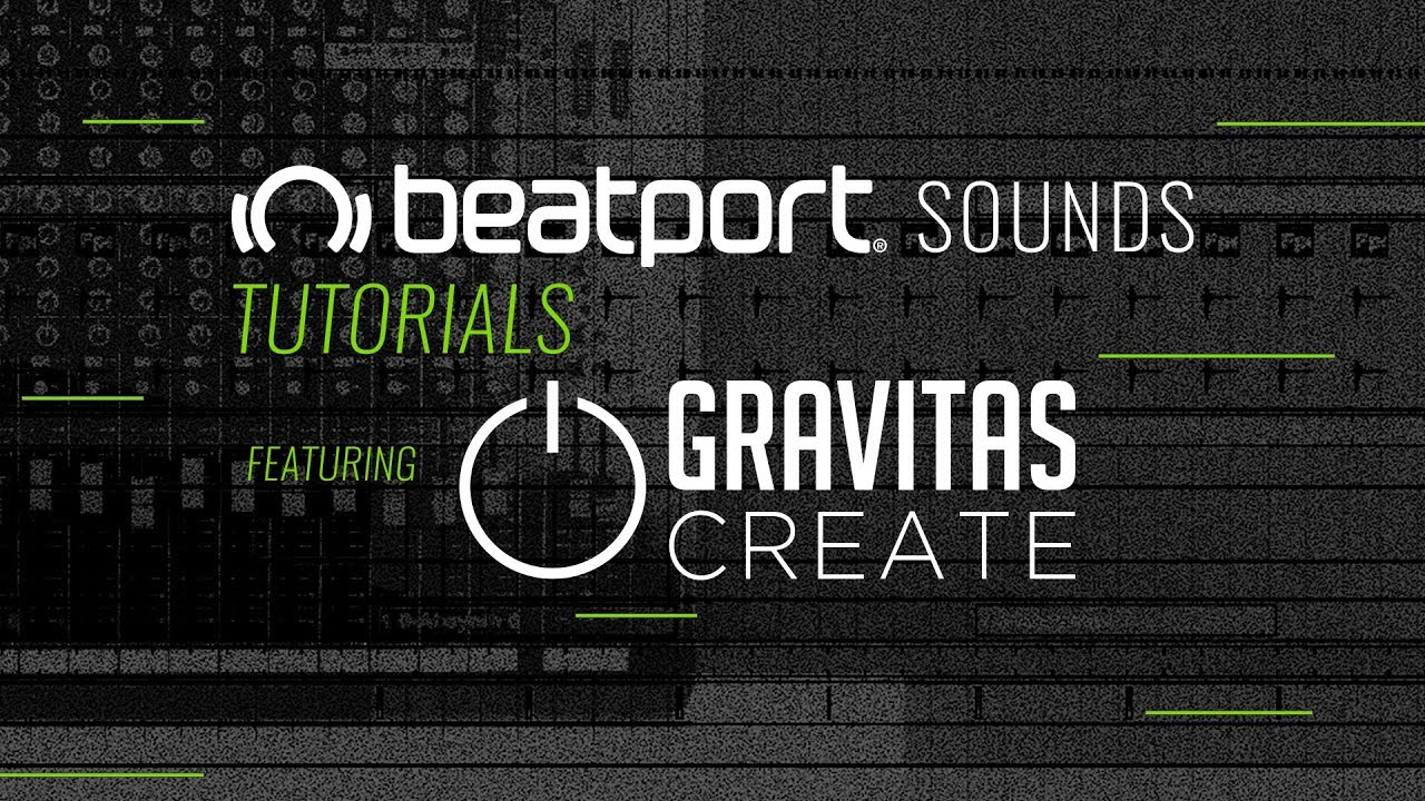 Beatport Sounds Tutorials - Gravitas Create & Alien Energy