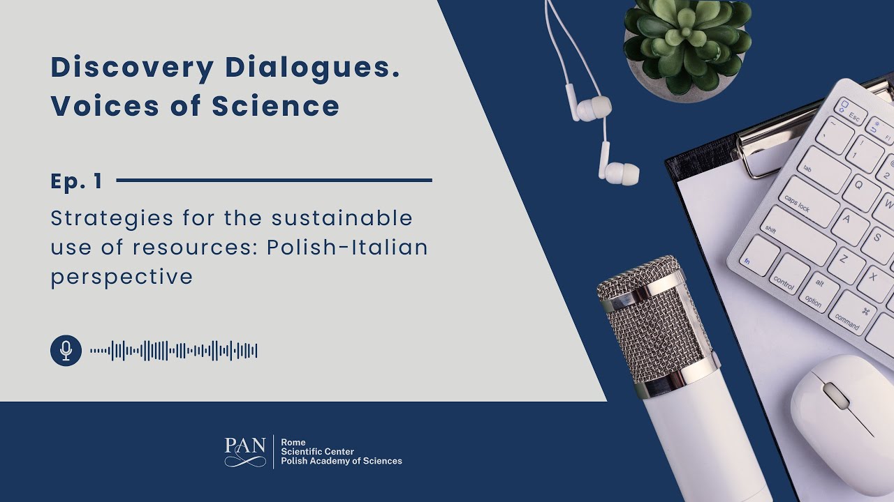 Discovery Dialogues | 1 | Strategies for sustainable use of resources: Polish-Italian perspective