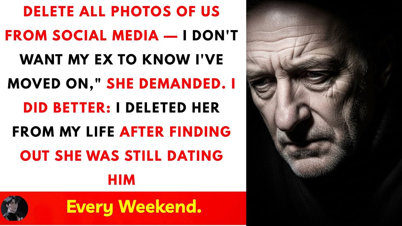 Delete All Photos Of Us From Social Media — I Don't Want My Ex To Know I've Moved On...-Mason