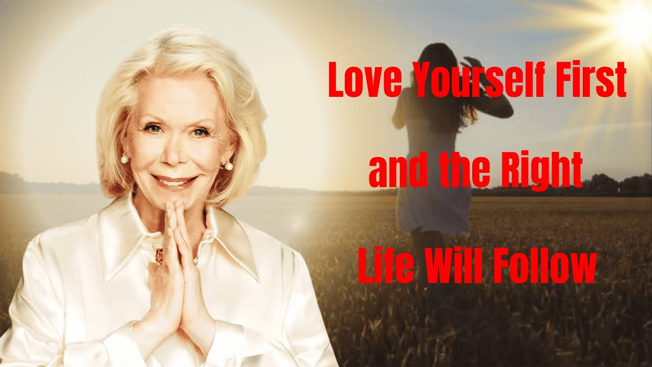 Love Yourself First and the Right Life Will Follow - Louise Hay 2026