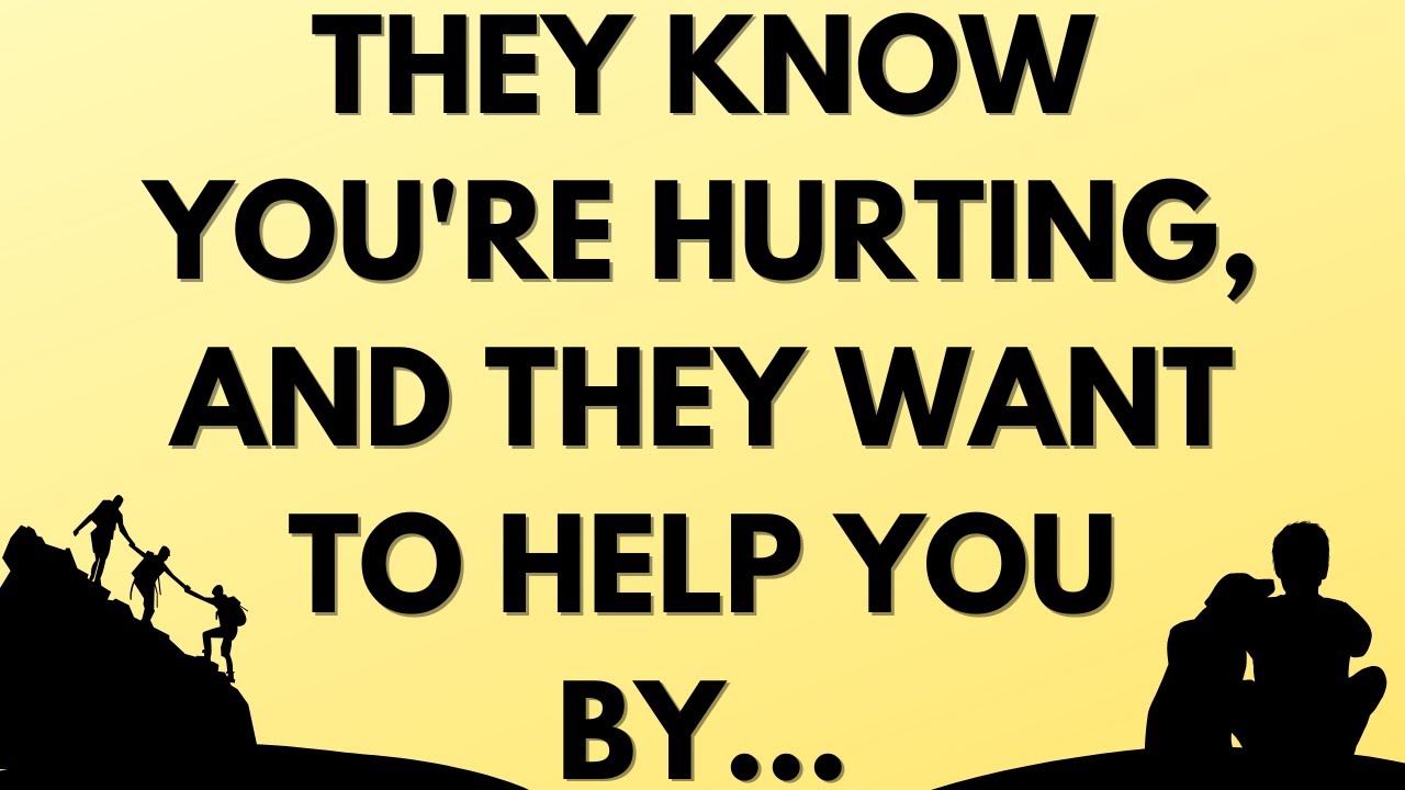 💌 They know you're hurting, and they want to help you by...