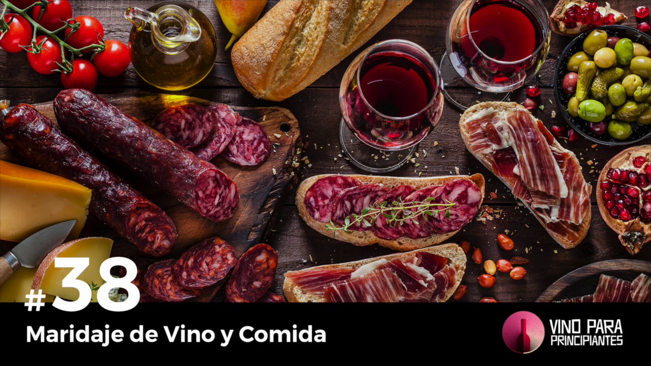 Episodio 38 - Maridaje de Vino y Comida - Vino Para Principiantes