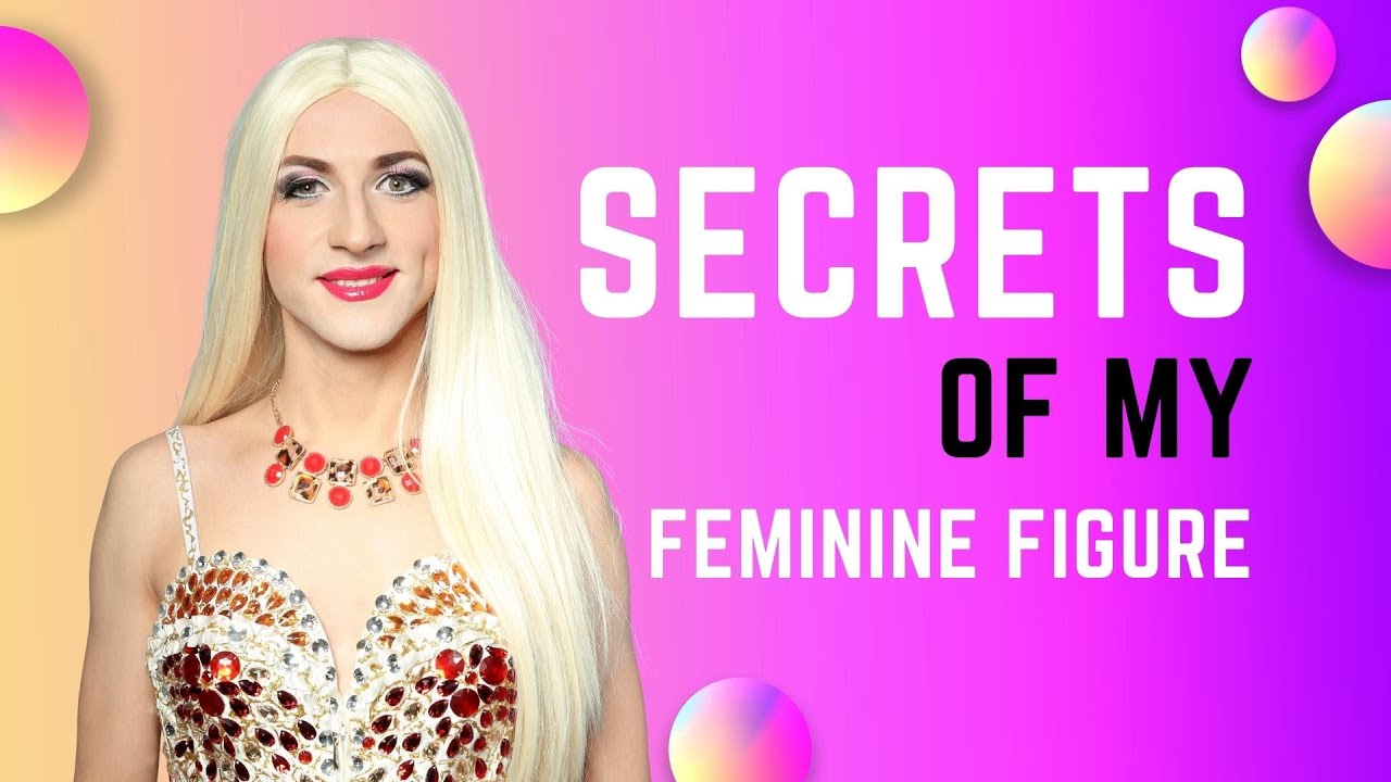 The Secrets Of My Feminine Figure ( CrossDressing Tips )