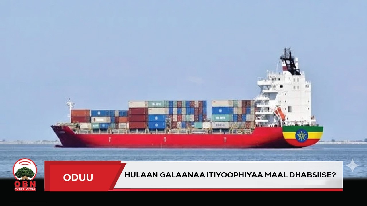 Hulaan Galaanaa Itiyoophiyaa maal dhabsiise?