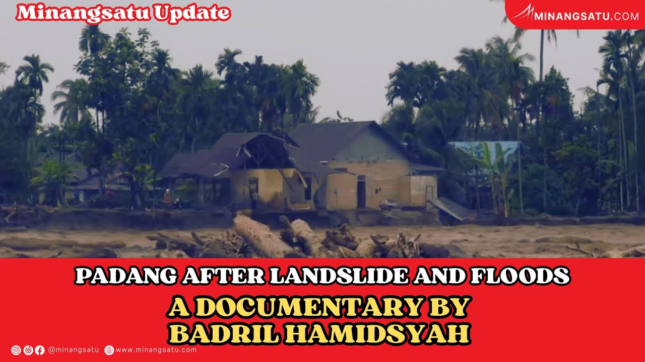 PADANG AFTER LANDSLIDE AND FLOODS - A SHORT DOCUMENTARY BY BADRIL HAMIDSYAH