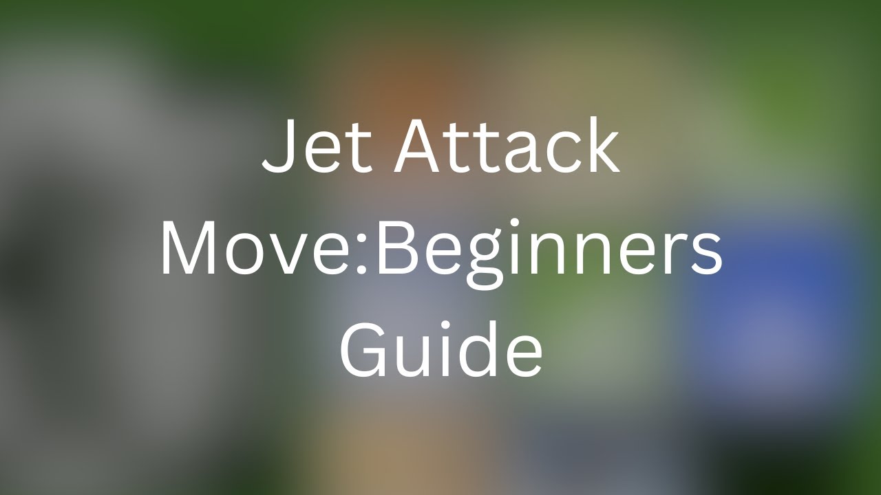 Jet Attack Move: Beginners Guide