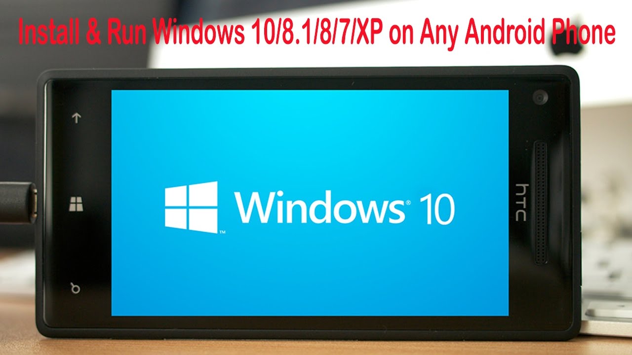 Install & Run Windows 10/8.1/8/7/XP on Any Android Phone- NO ROOT