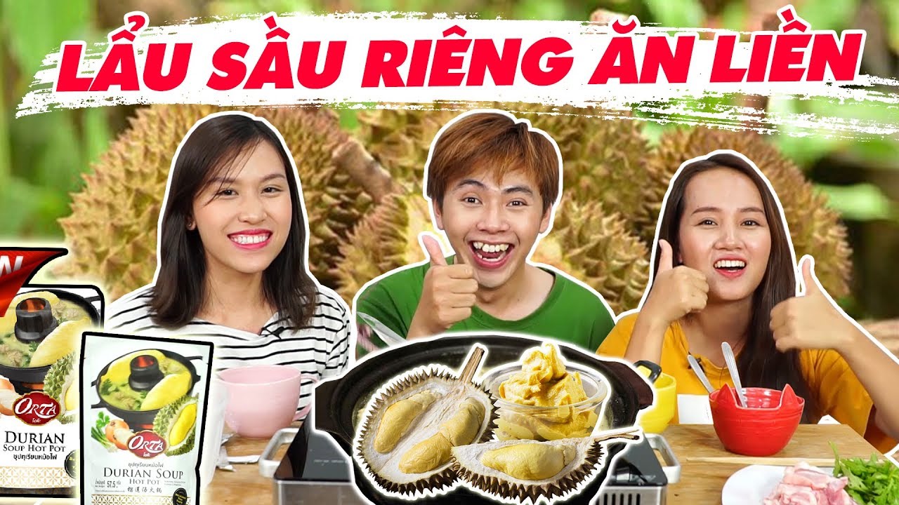 HÔM NAY ĂN GÌ? - LẦN ĐẦU ĂN THỬ LẨU SẦU RIÊNG ĂN LIỀN TẠI NHÀ !!!