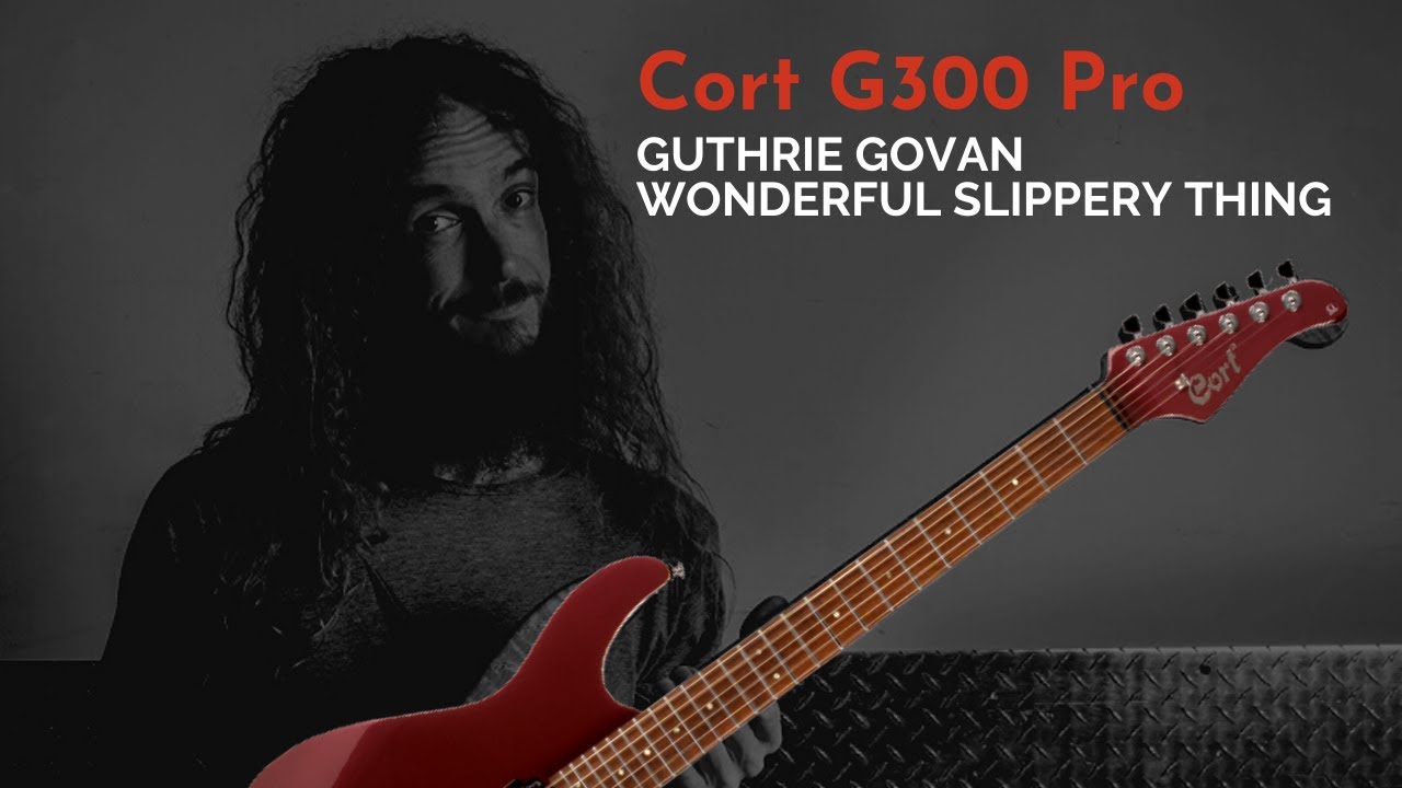 CORT G300 PRO - WONDERFUL SLIPPERY THING (GUTHRIE GOVAN) - GUITAR RIG 6 PRO