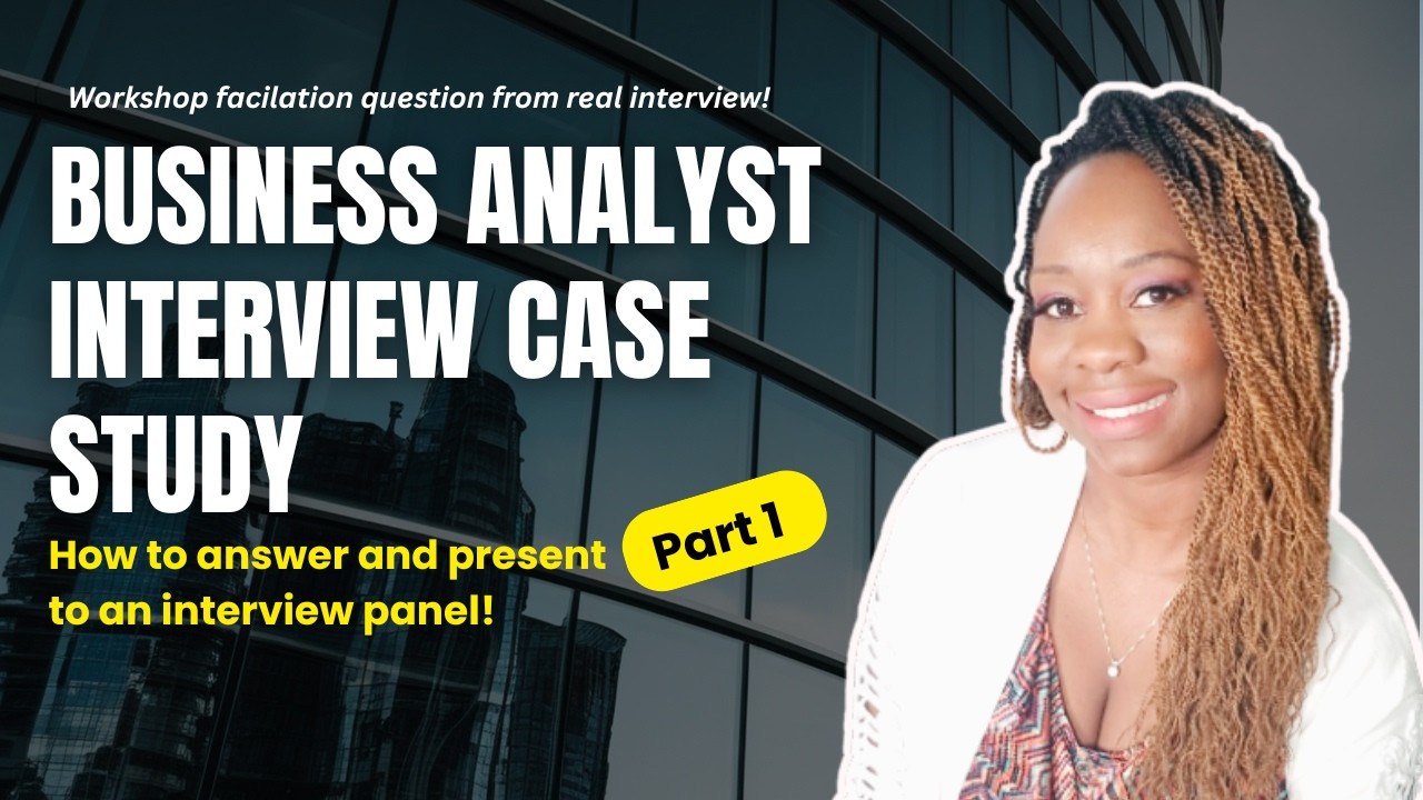 [Part 1] Business Analyst Interview Presentation Example - Workshop Facilitation Case Study