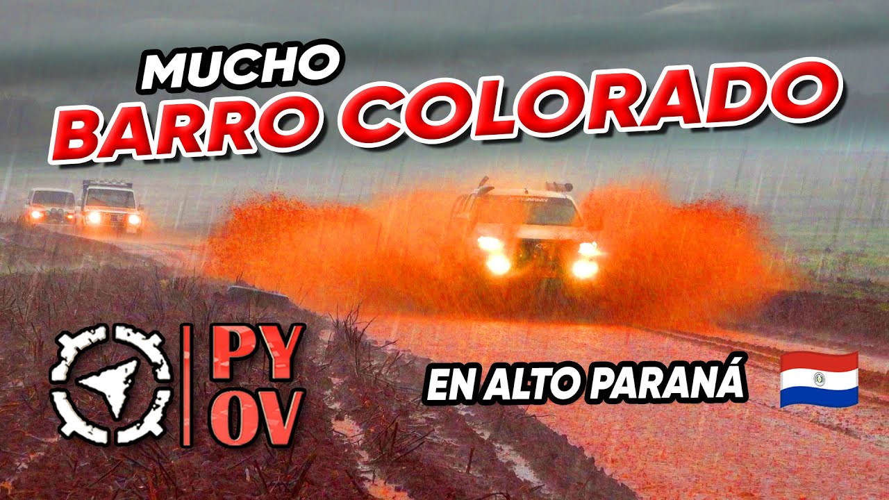 Mucho Barro Colorado! en Alto Paraná | PYOV Cap. 104