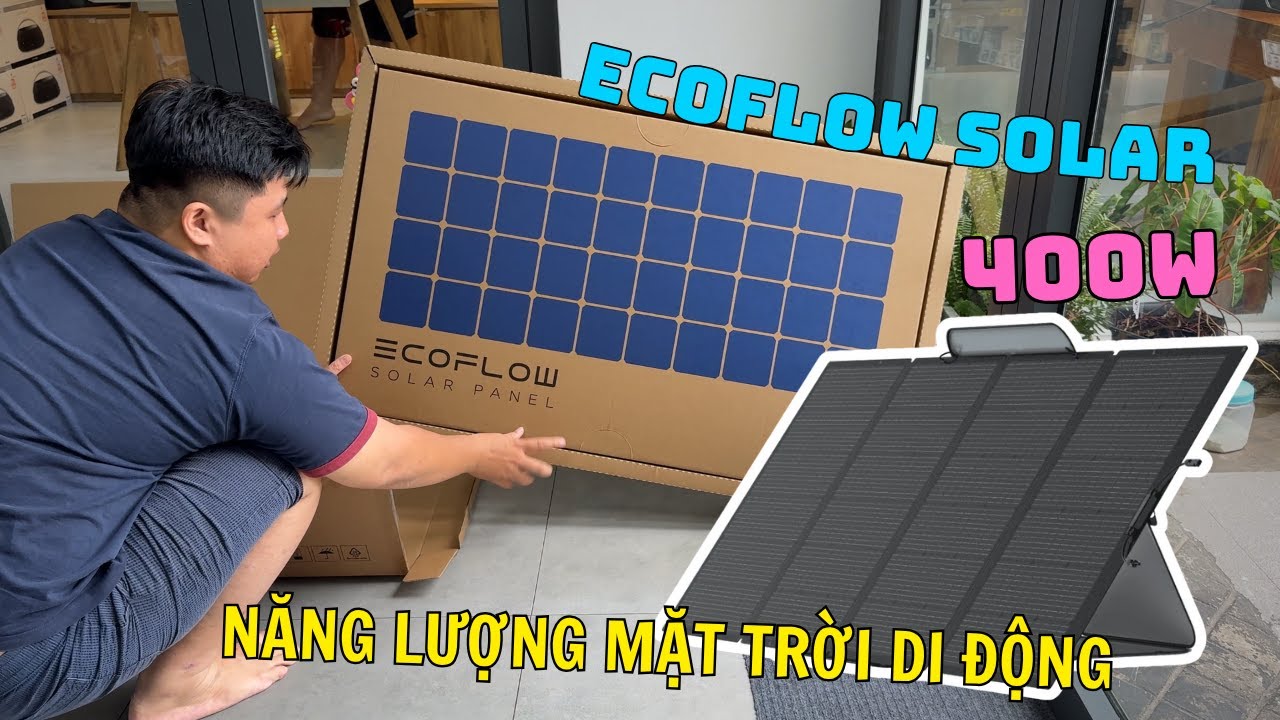 ECOFLOW SOLAR 400W PANEL KHUI HỘP VÀ TRẢI NGHIỆM - SẠC NĂNG LƯỢNG MẶT TRỜI