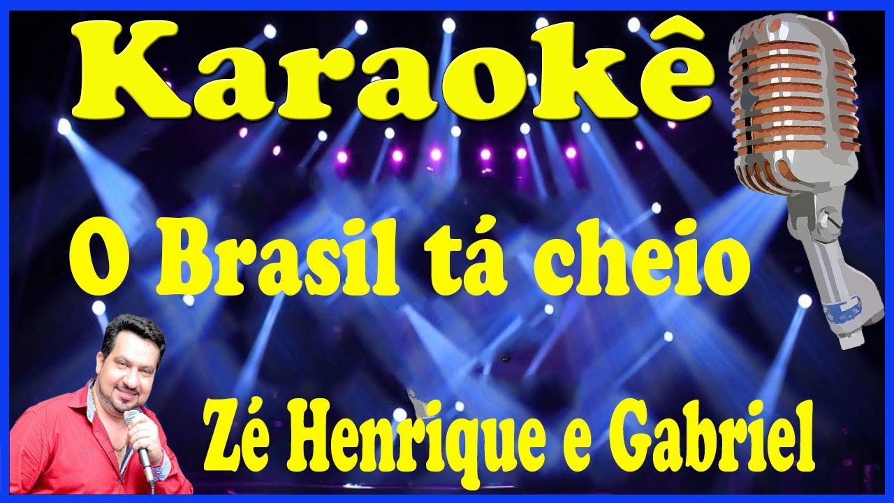 Karaokê O Brasil tá cheio - Zé Henrique e Gabriel (FAVOR OLHE A DESCRIÇÃO)