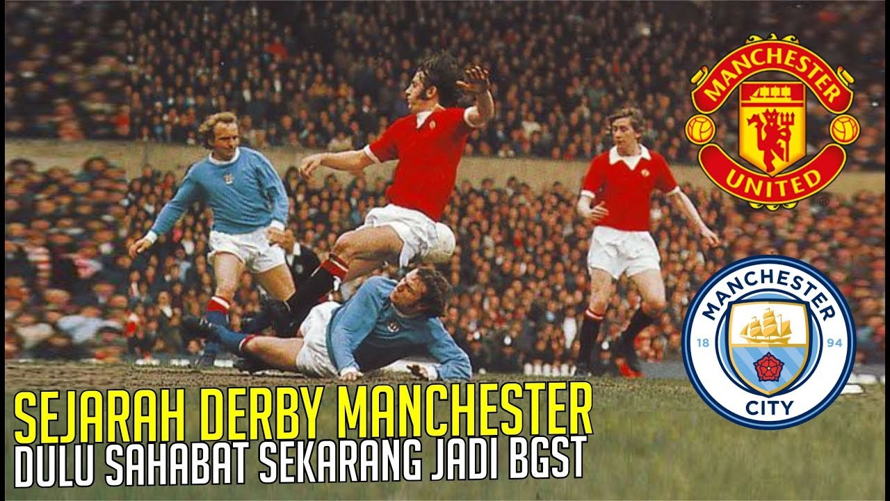 SEJARAH DERBY MANCHESTER : Dulu sahabat sekarang jadi Rival