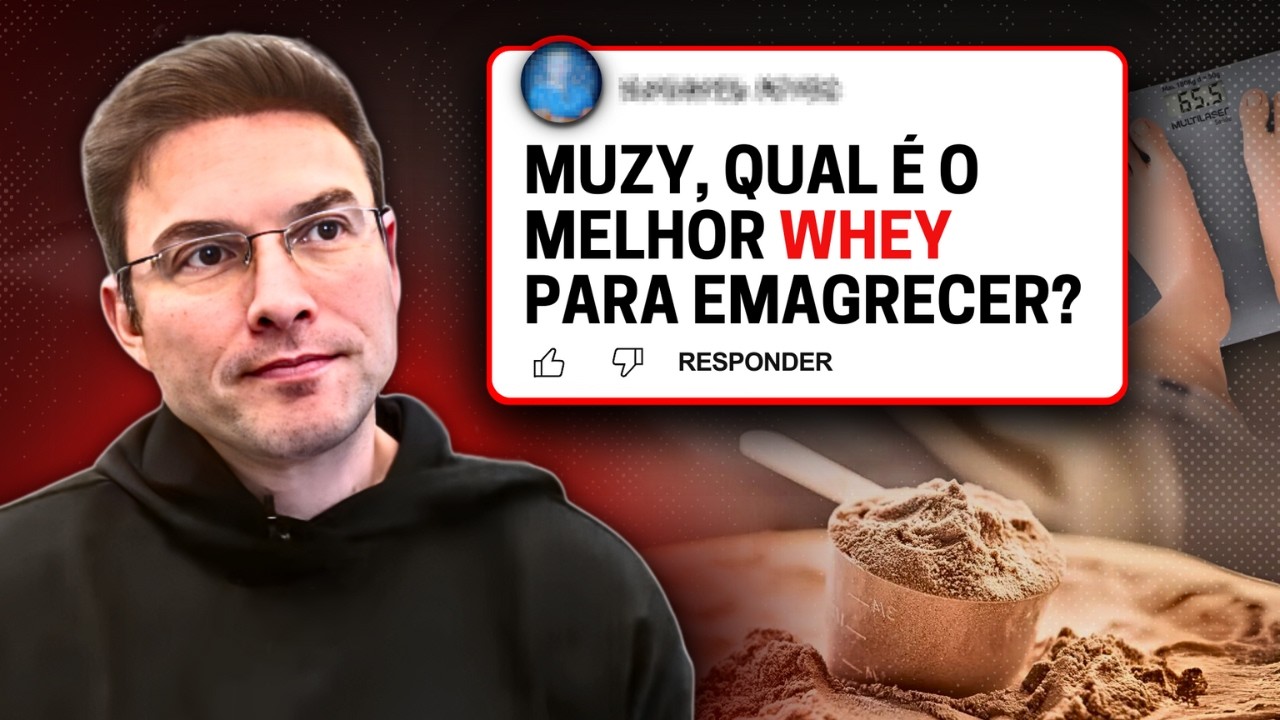 Qual o Melhor WHEY PROTEIN Para EMAGRECER? | Muzy Explica