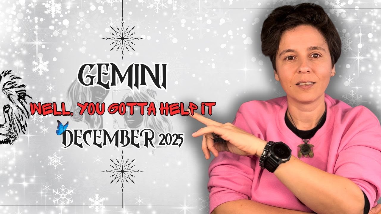 GEMINI ♊︎ DECEMBER 2025 - 