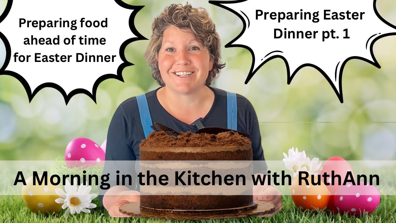 A Morning in the Kitchen Preparing for Easter, Make Ahead Dishes