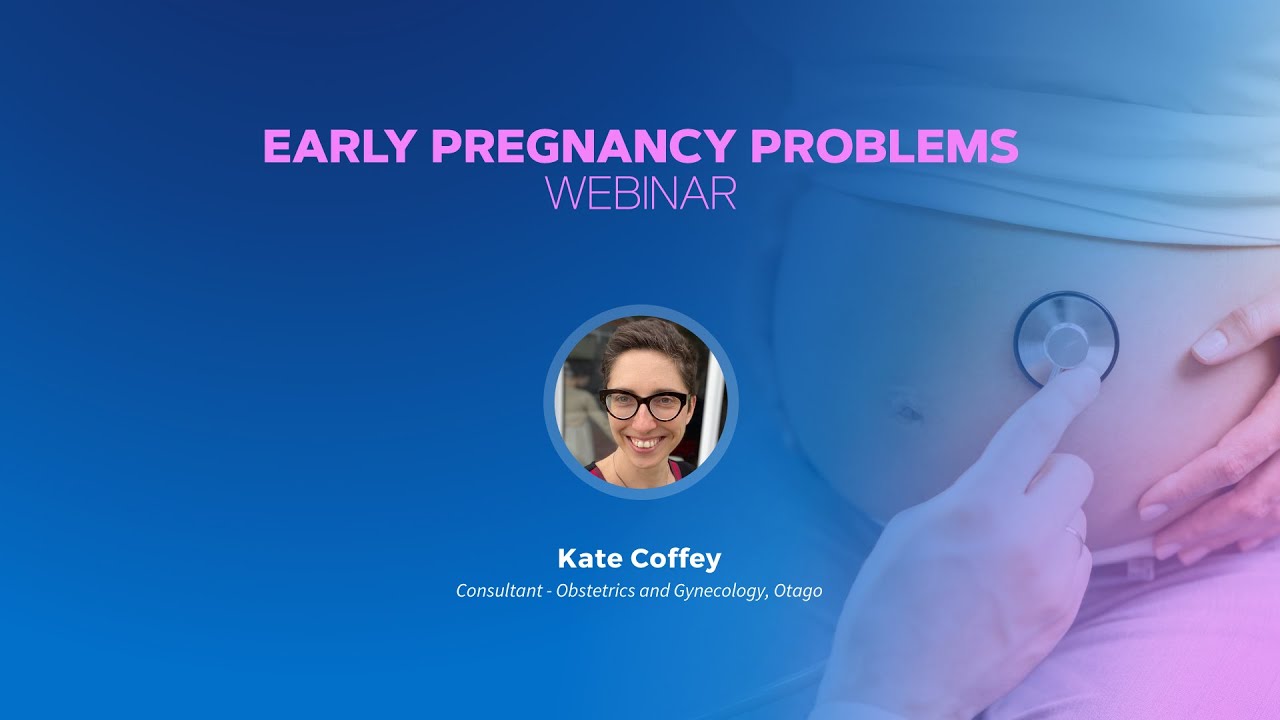 Early Pregnancy Problems Webinar - Dr Kate Coffey