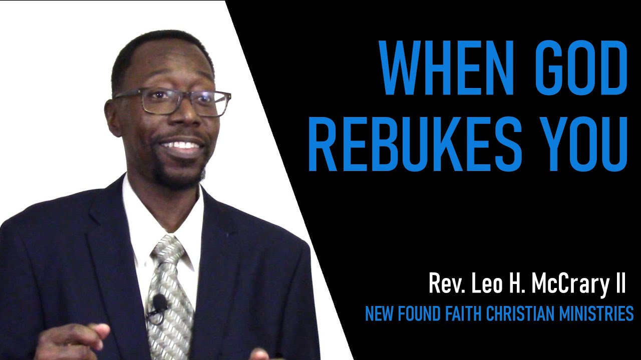 Sermon - When God Rebukes You - Rev. Leo H. McCrary II