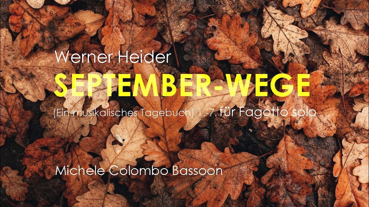 Werner Heider SEPTEMBER-WEGE (Ein musikalisches Tagebuch) 1.- 7.      für Fagott solo