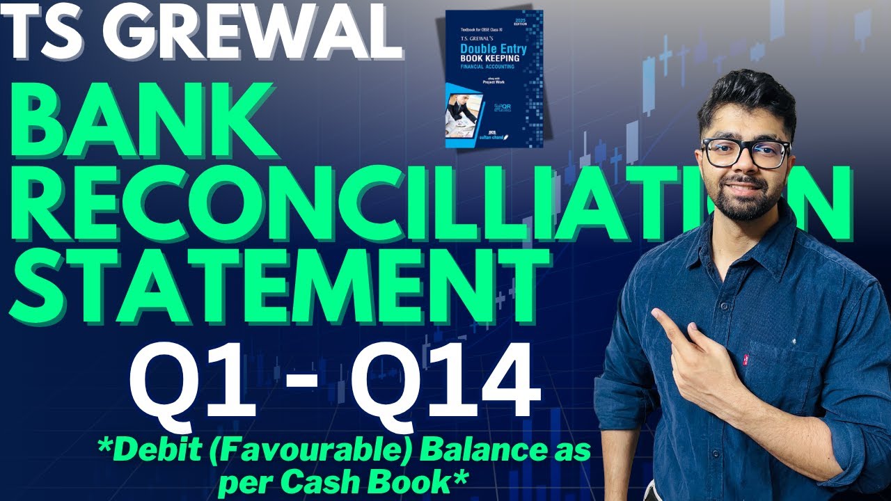 Bank Reconciliation Statement (BRS) Q1,2,3,4,5,6,7,8,9,10,11,12,13,14 | TS Grewal Solutions Class 11