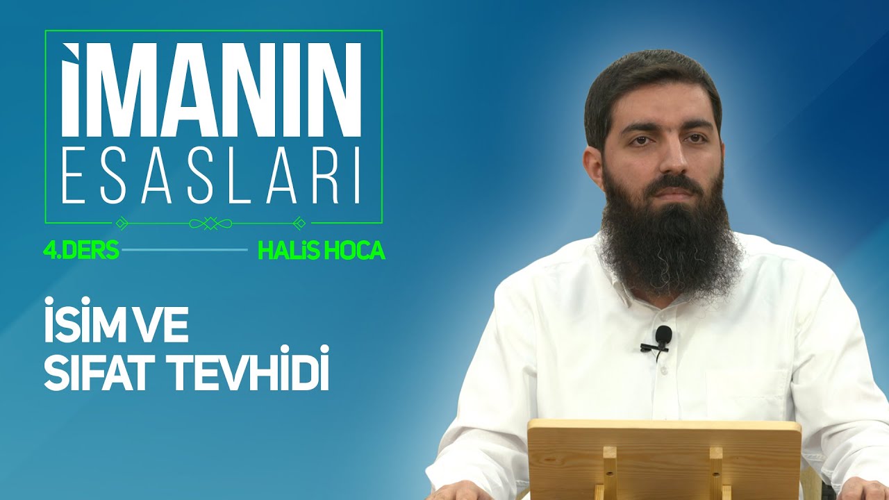 İsim ve Sıfat Tevhidi | İmanın Esasları 4 | Halis Bayancuk Hoca