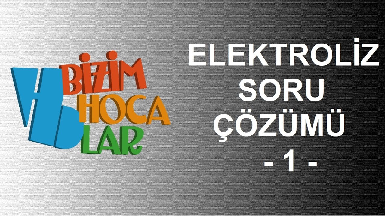 ELEKTROLİZ SORU ÇÖZÜMÜ 1 - KİMYA VE ELEKTRİK - 12. SINIF - AYT