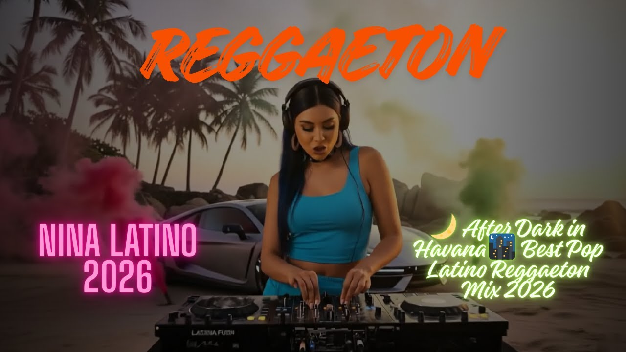 🌙 After Dark in Havana 🌃 Best Pop Latino Reggaeton Mix 2026