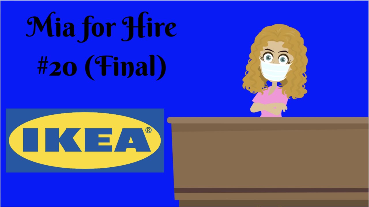 Mia for Hire: #20 (Final) IKEA