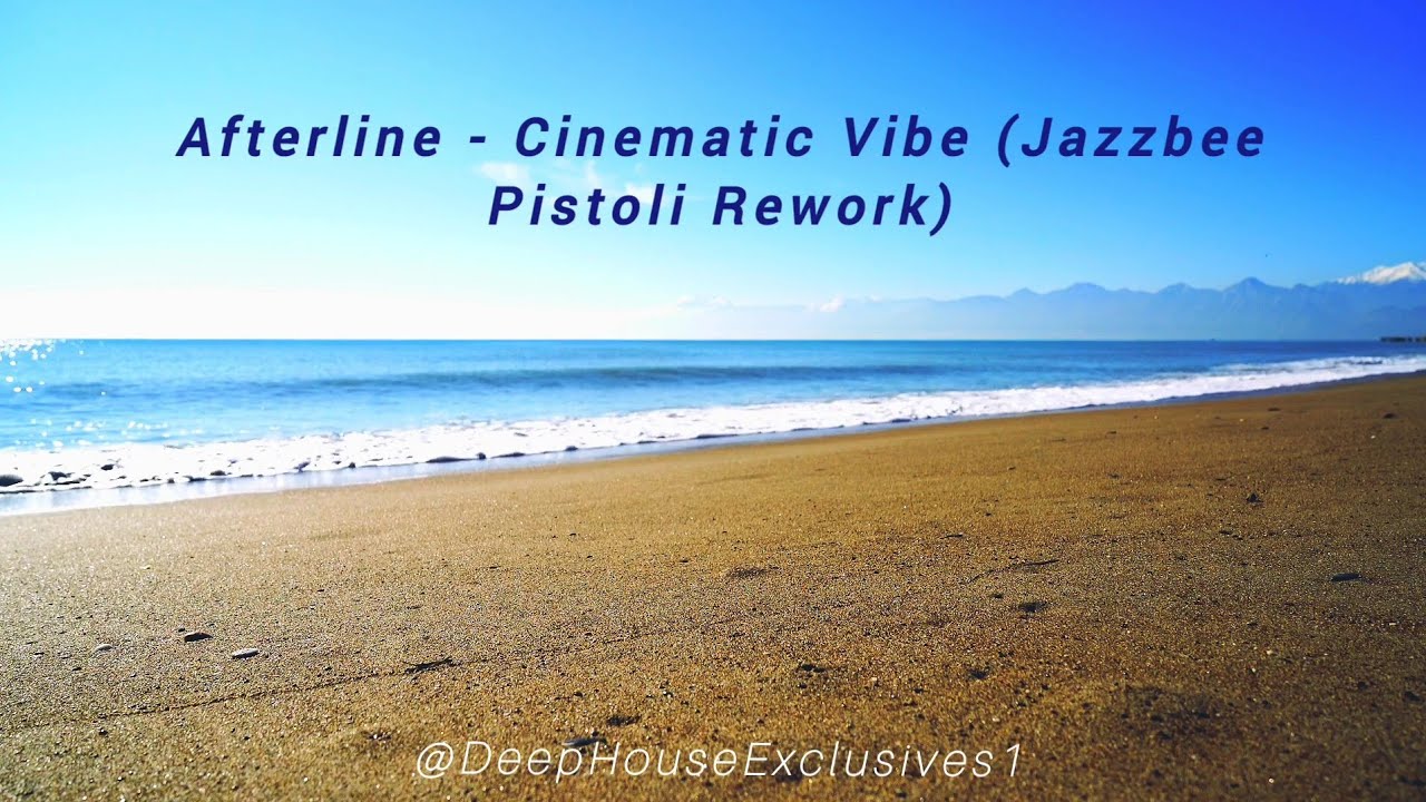 Afterline - Cinematic Vibe (Jazzbee Pistoli Rework) 