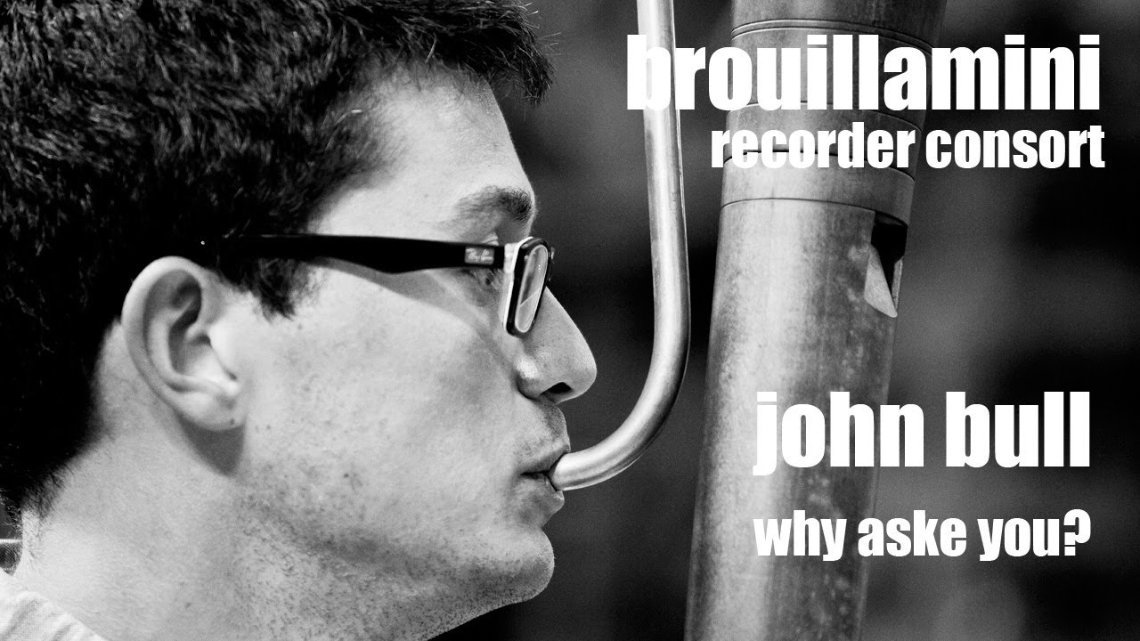 John Bull | Why aske you? | Consort Brouillamini