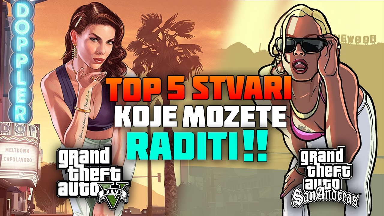 Top 5 Stvari Koje Možete Raditi U GTA SA a Ne Možete U GTA 5!