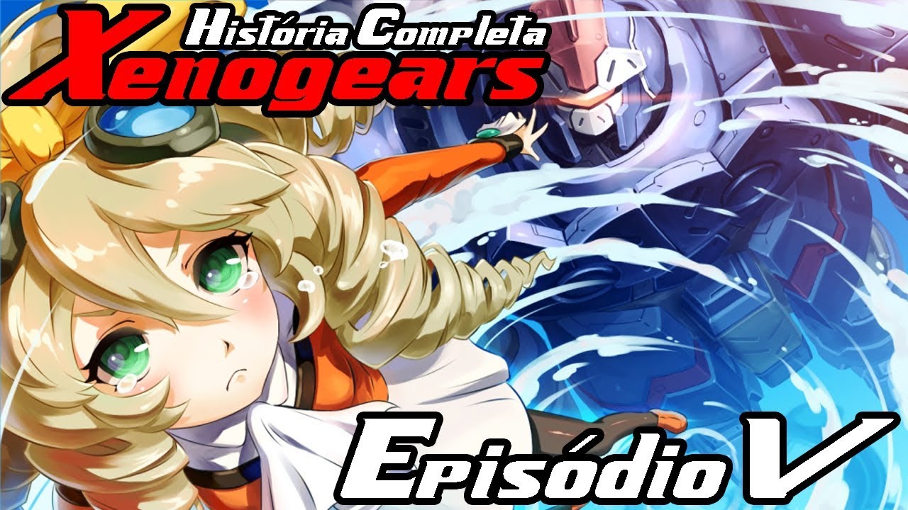 XENOGEARS: A HISTÓRIA COMPLETA - EPISÓDIO V: XENOGEARS - pt. 03