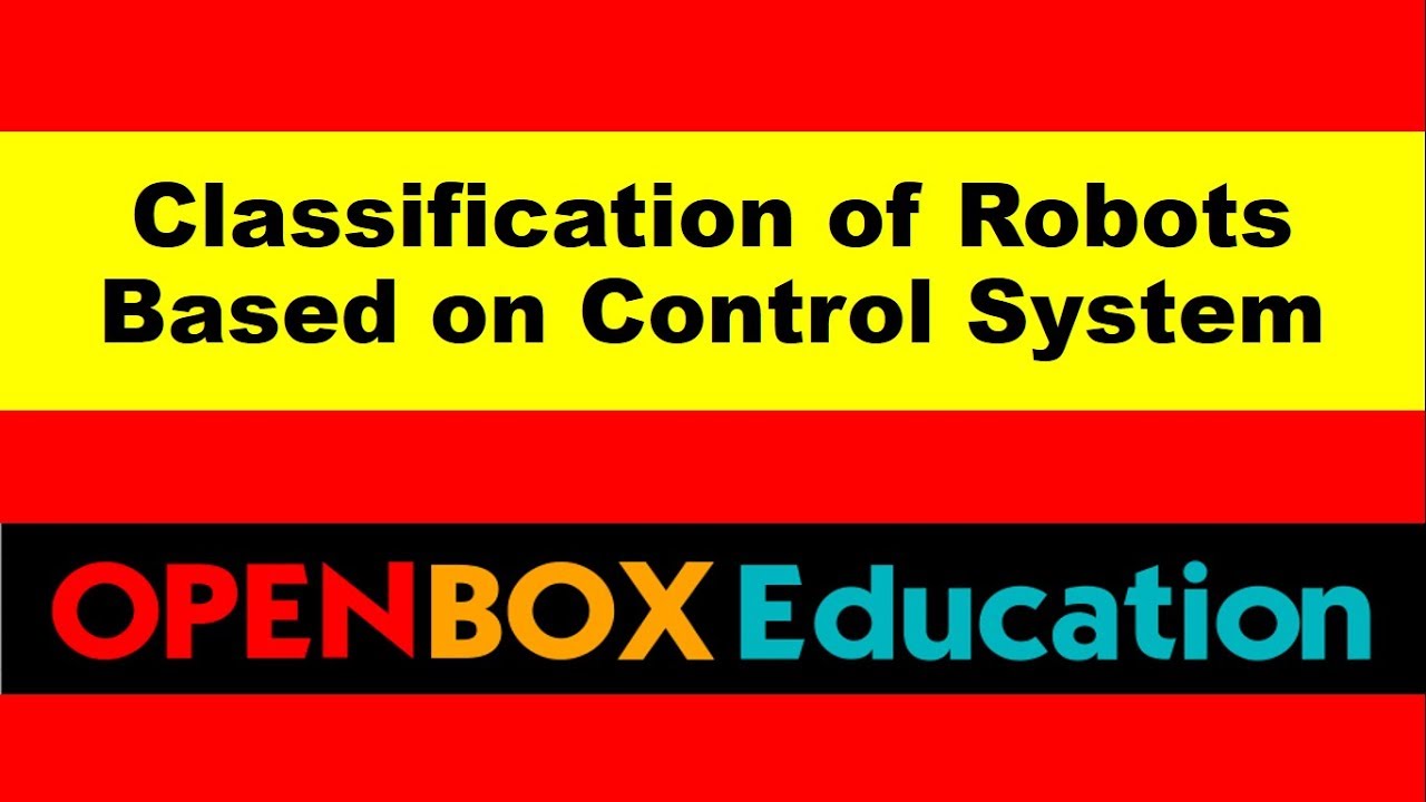 Classification of Robots based on Control System