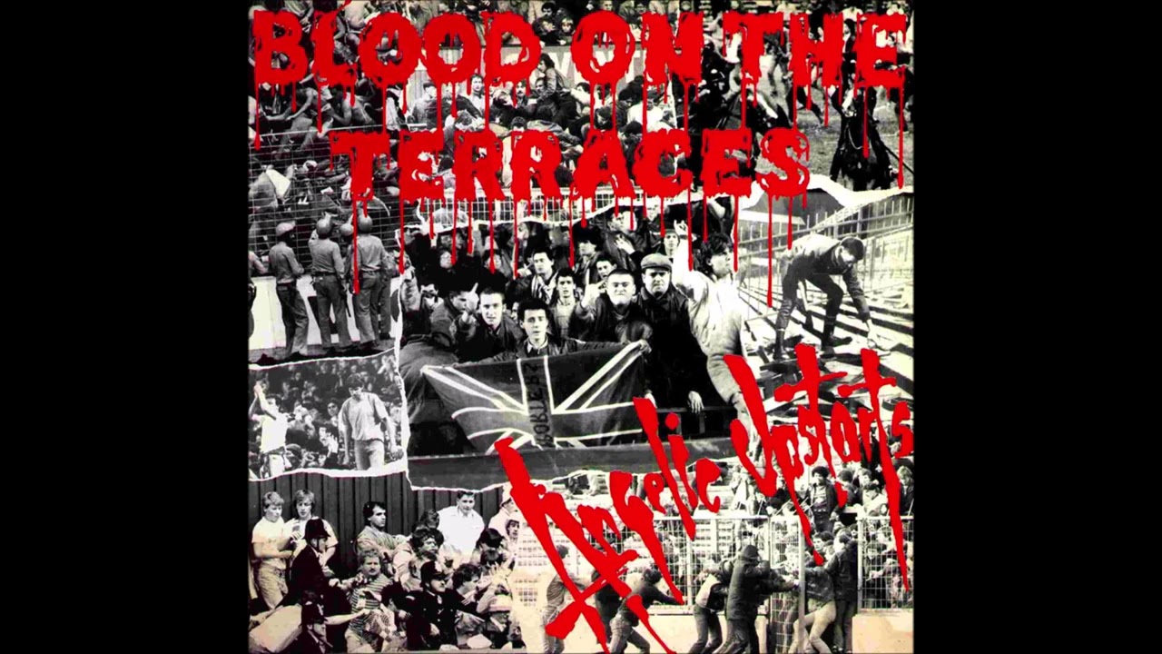 Angelic Upstarts - Blood On The Terraces (1987) FULL ALBUM