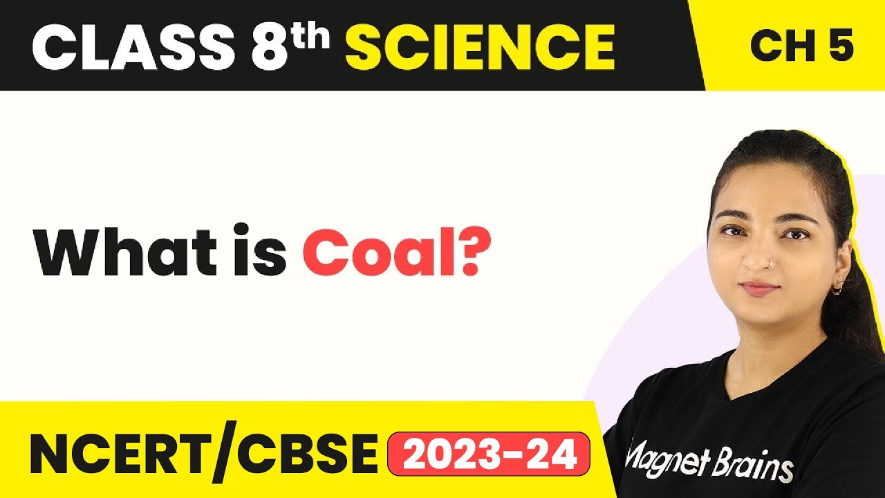 Coal - Coal and Petroleum | Class 8 Science