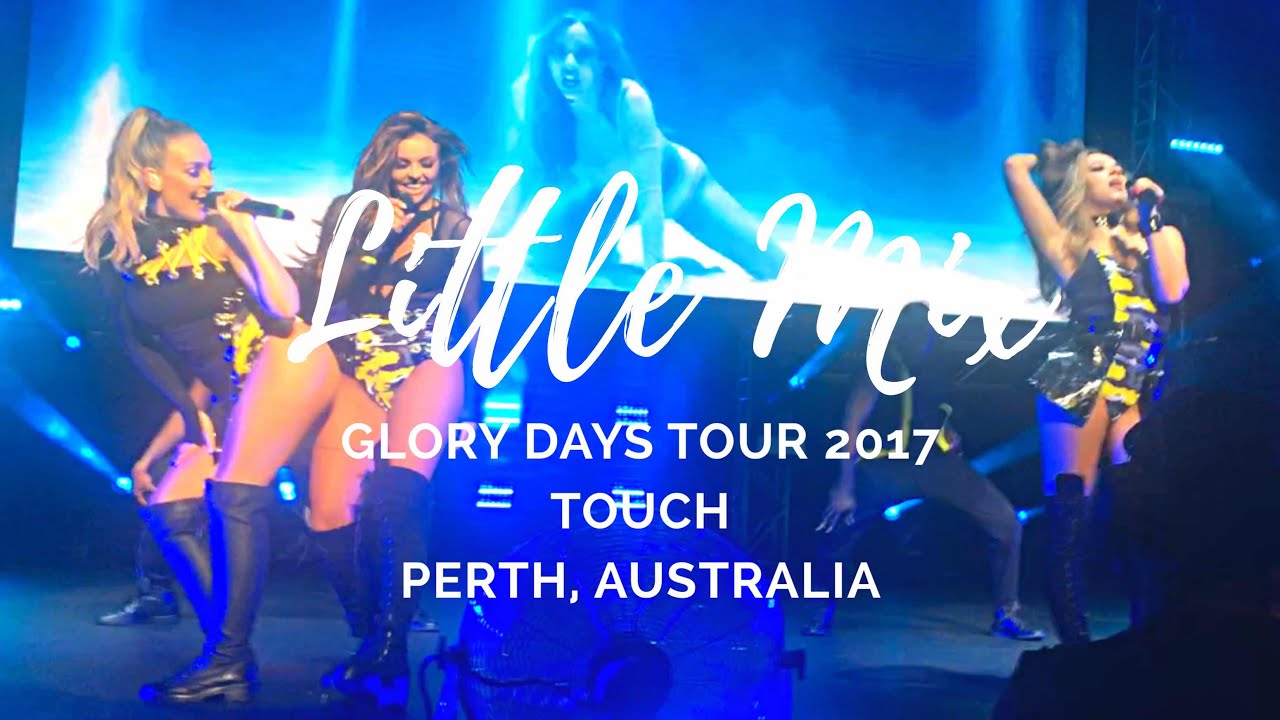 Little Mix (Live) | Touch | Glory Days Tour: Perth, Australia | 20 July 2017