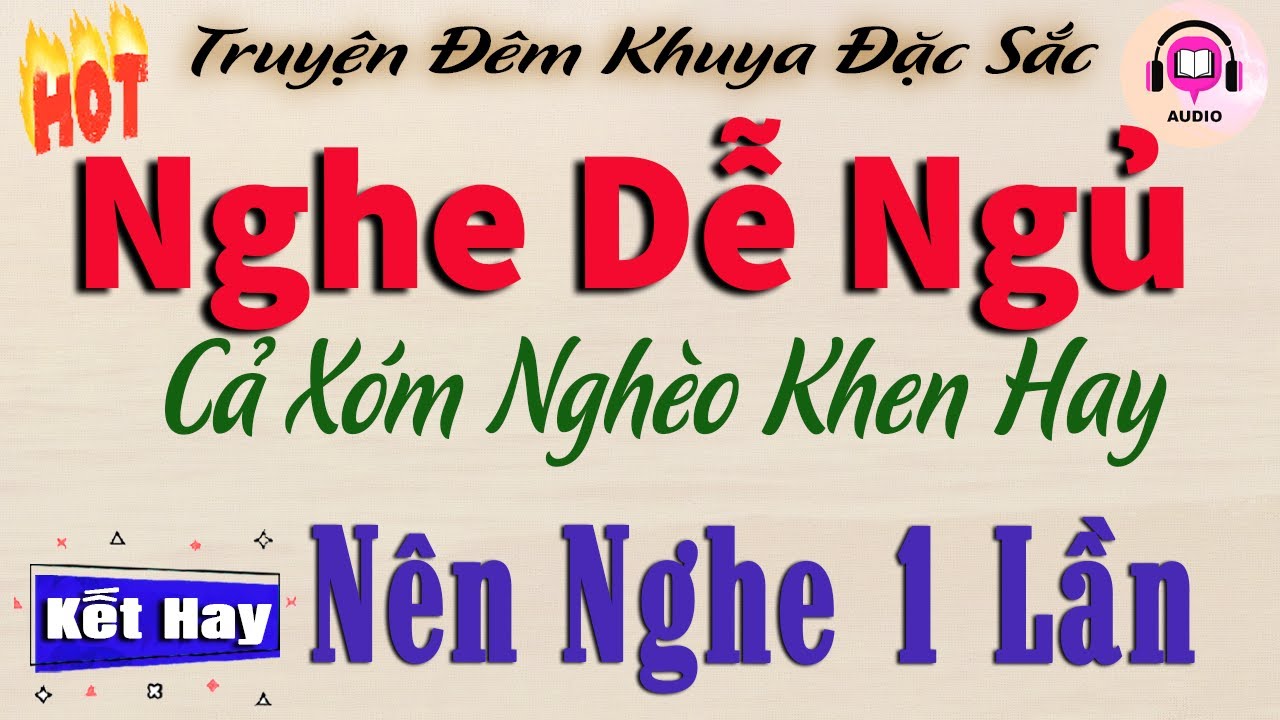Truyện hay dễ ngủ - Cả xóm nghèo khen hay | Nghe đọc truyện đêm khuya ngủ ngon