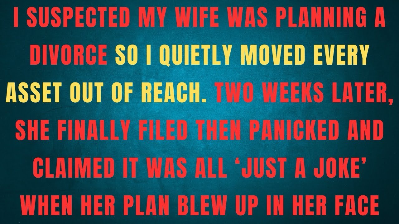 I SUSPECTED MY WIFE WAS PLANNING A DIVORCE SO I QUIETLY MOVED EVERY ASSET OUT OF REACH. TWO WEEKS 