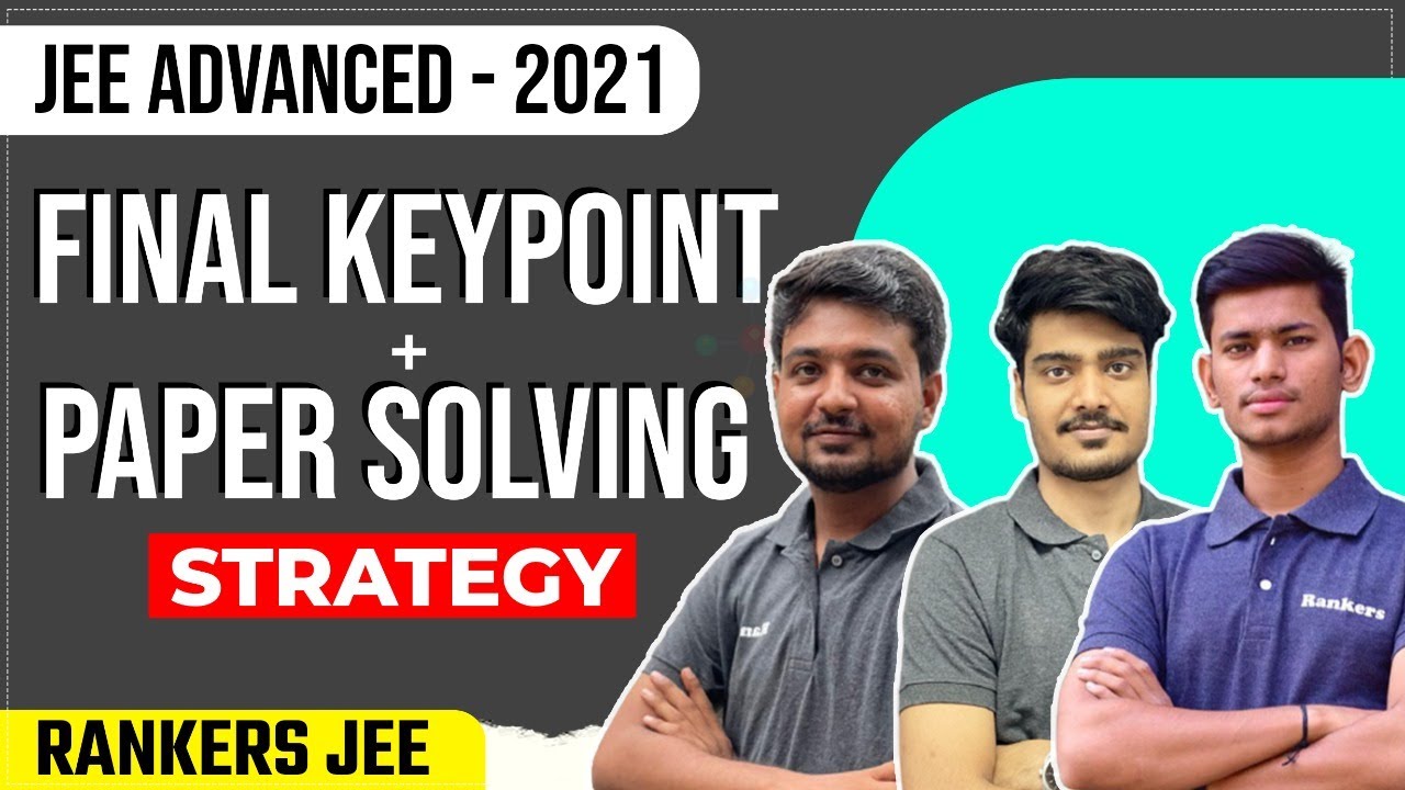 JEE Advanced 2021 | Final Strategy and Paper Solving Approach - Rankers JEE