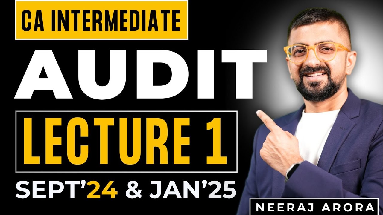 CA Inter Audit Lecture-1 | Basics of Auditing | ICAI Jan 25 & Onwards Exams | Neeraj Arora