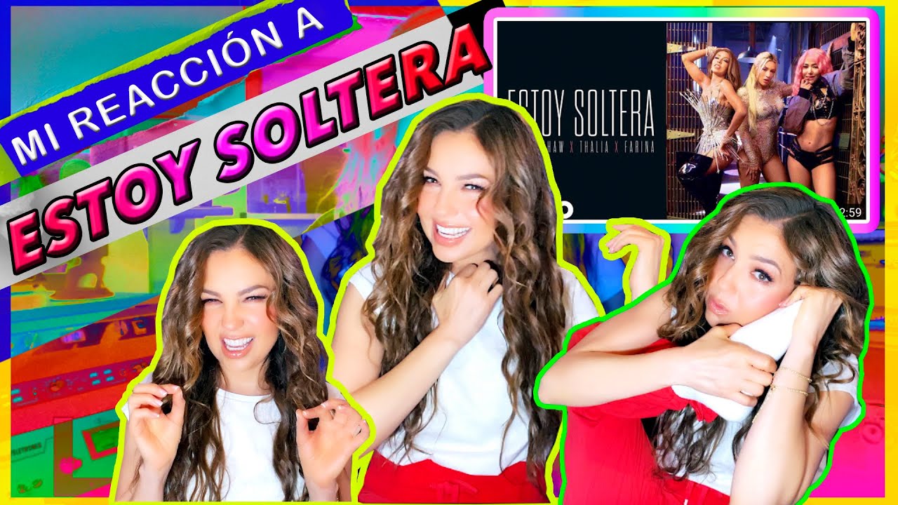 Thalia - Mi Reacción a Estoy Soltera