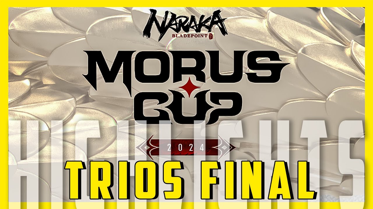 Morus Cup Trios Final Highlights | Naraka Bladepoint