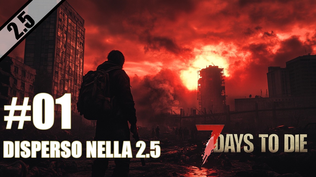[ITA] 7 DAYS TO DIE || DISPERSO NELLA 2.5 #1