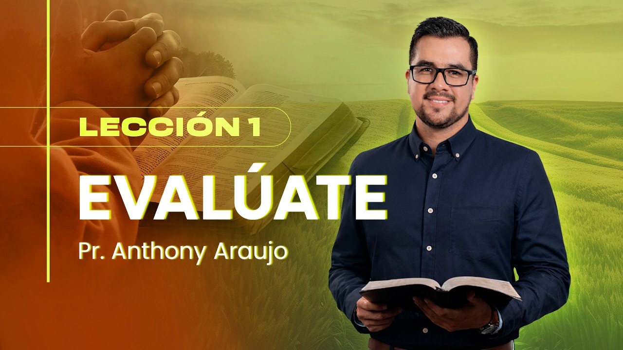 📖 Lecci&oacute;n 1: Eval&uacute;ate | Pr Anthony Araujo | Escuela Sab&aacute;tica 2026