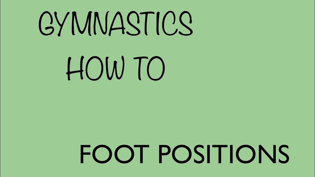 Gymnastics How To - Foot Positions