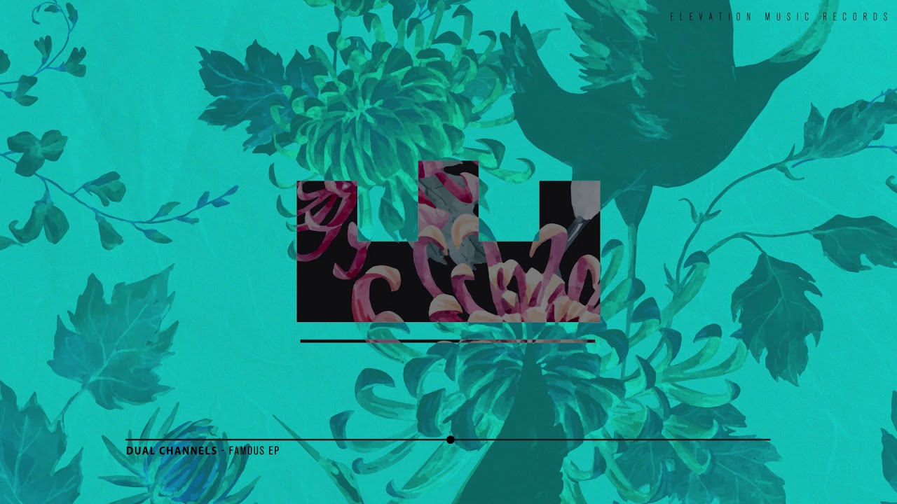 Dual Channels - Famous [FAMOUS / EP] ★ OUT NOW ★